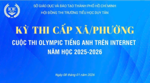 TRƯỜNG TIỂU HỌCDUY TÂN TỔ CHỨC KỲ THI OLYMPIC TIẾNG ANH TRÊN INTERNET (IOE) CẤP PHƯỜNG – NĂM HỌC 2025 -2026